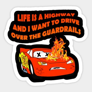 Life Is a Highway And I Want to Drive Over the Guardrails Sticker